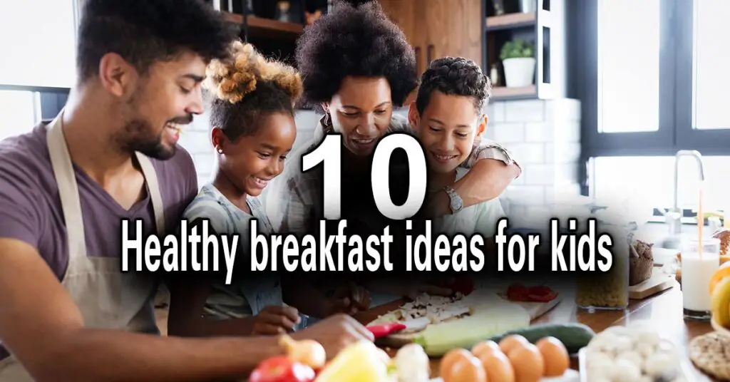 10 Healthy breakfasts ideas my sister's kids love