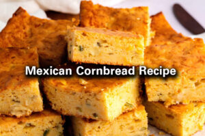 How to Make the Best Mexican Cornbread: Easy Recipes You'll Love