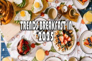 TRENDS BREAKFAST IN 2025