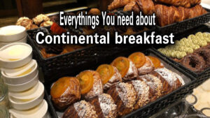 What to Expect in a Continental Breakfast: Sample Menu Ideas