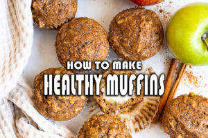 How to Make Healthy Muffins